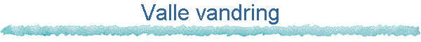 Valle vandring